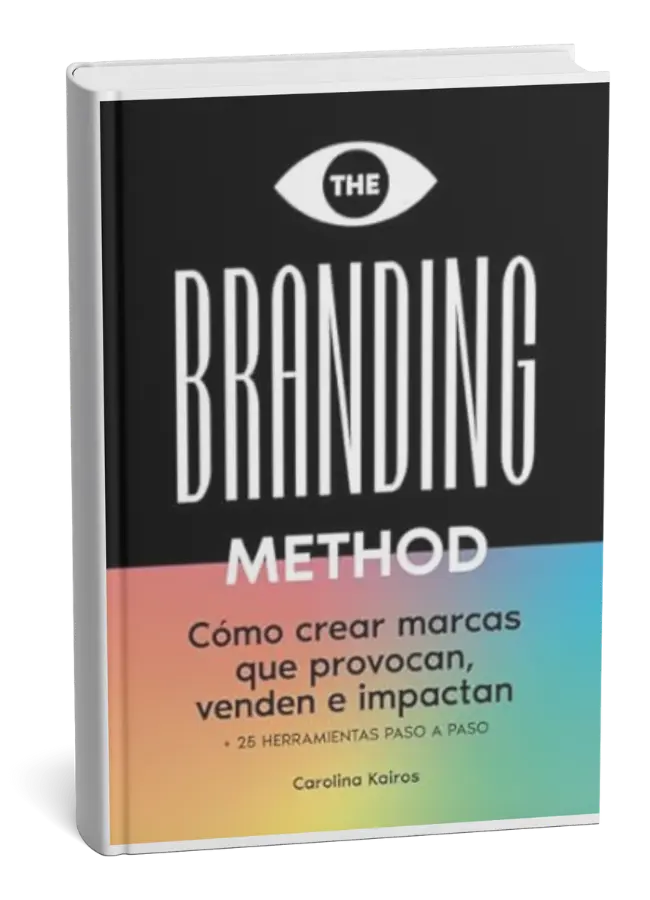 THE BRANDING METHOD: cómo crear marcas que provocan, venden e impactan - Carolina Kairos